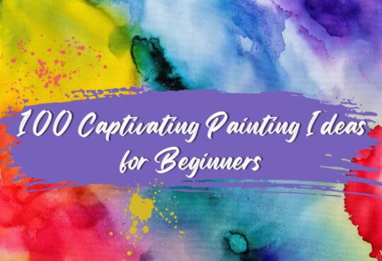 100 Captivating Painting Ideas for Beginners